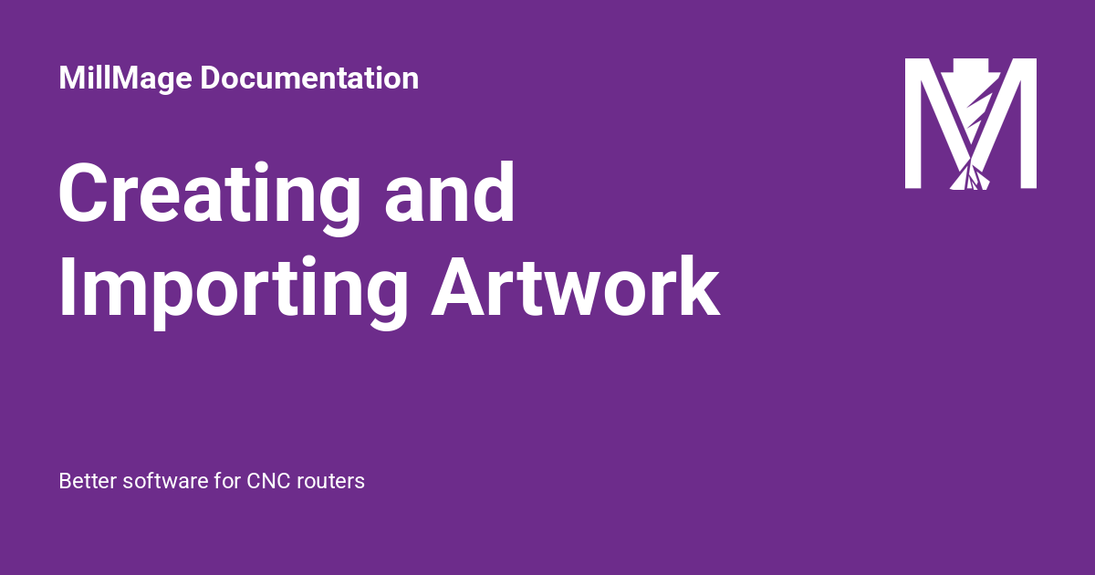 Creating and Importing Artwork - MillMage Documentation