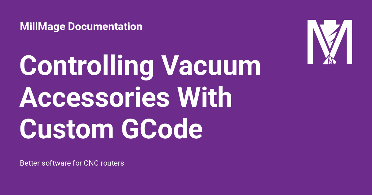 Controlling Vacuum Accessories With Custom GCode - MillMage Documentation