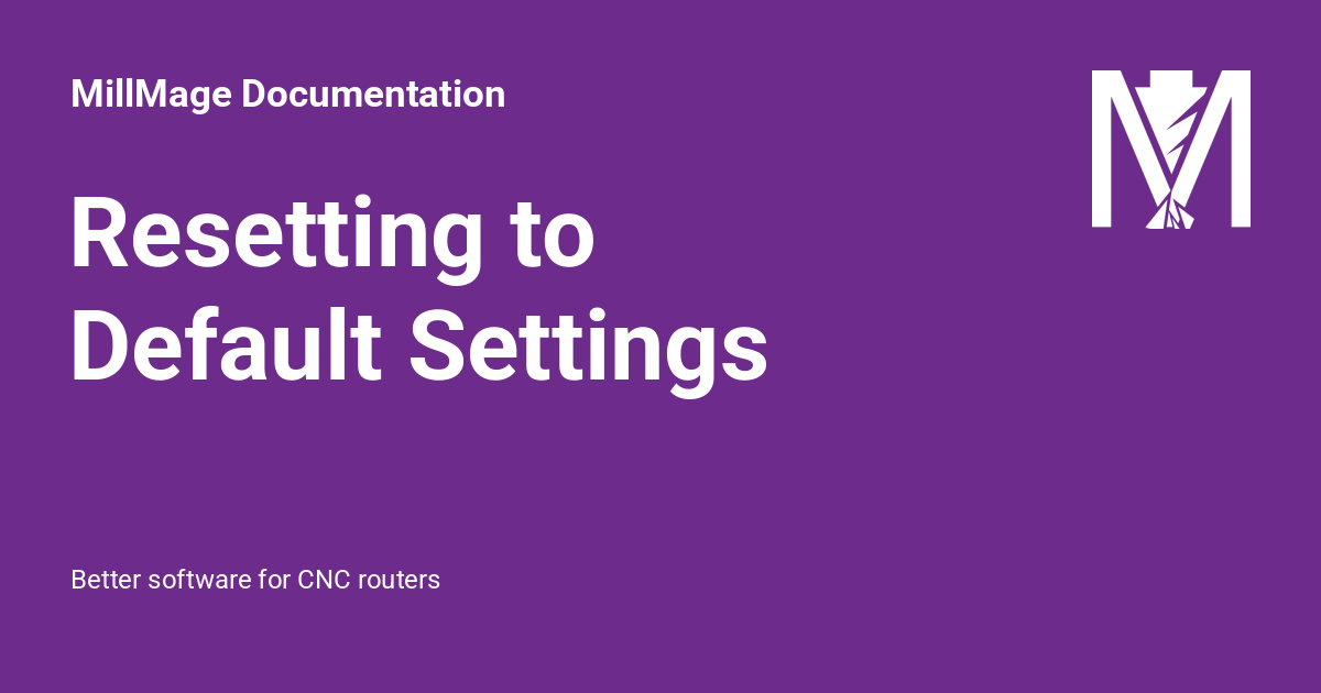 Resetting to Default Settings - MillMage Documentation